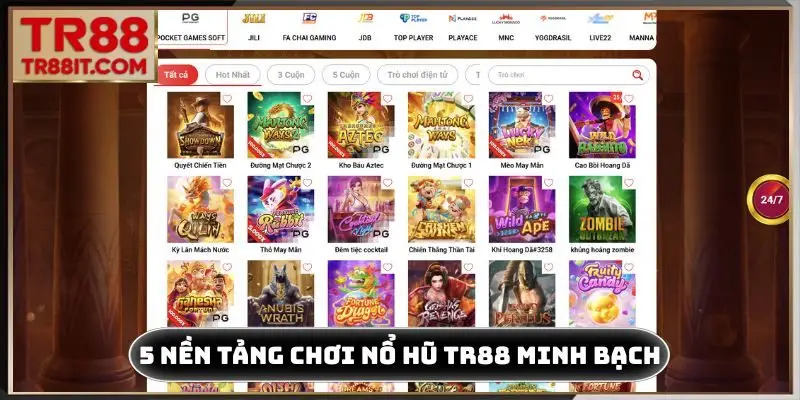 5 nền tảng chơi nổ hũ TR88 minh bạch nhất