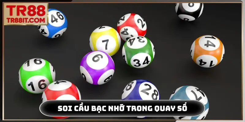 Áp dụng soi cầu bạc nhớ trong quay số