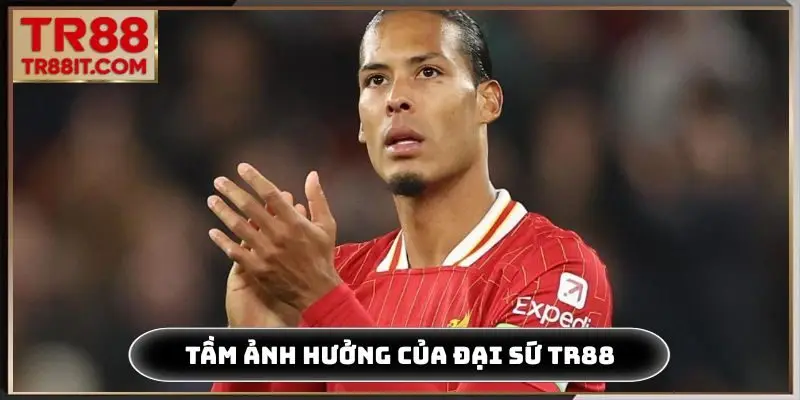 Tầm ảnh hưởng vượt bậc của đại sứ thương hiệu TR88