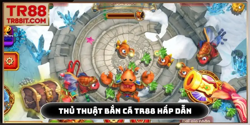 Thủ thuật bắn cá TR88 hấp dẫn cho newbie